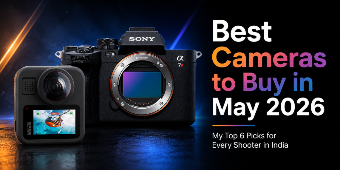 Best Cameras to Buy in May 2026 – Top Picks India