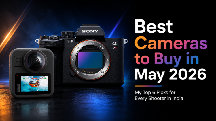 Best Cameras to Buy in May 2026 – Top Picks India