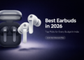 Best Earbuds in 2026 - Top Picks for Every Budget in India
