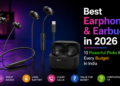 Best Earphones and Earbuds in 2026 – Top Picks India