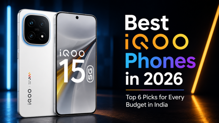 Best iQOO Phones in 2026 – Top Picks India